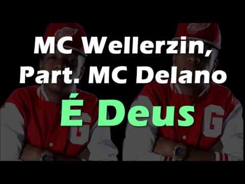 MC Wellerzin - É Deus Part. MC Delano (Lançamento 2015) Áudio Oficial
