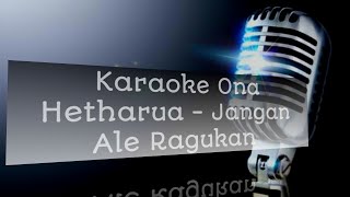Download lagu Ona Hetharua - Jangan Ale Ragukan (KARAOKE VERSION) | Lagu Ambon Terbaru | Lagu Karaoke mp3