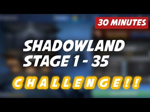 SHADOWLAND STAGE 1-35 CHALLENGE IN 30 MINUTES