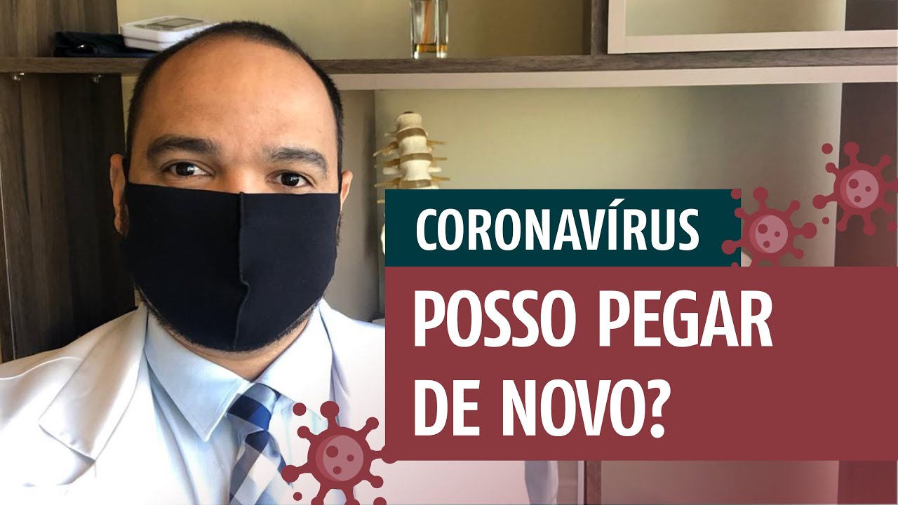 CORONAVÍRUS | É possível pegar mais de uma vez? Ter novamente? (Veja vídeo 2 do tema)