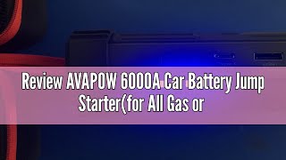 Review AVAPOW 6000A Car Battery Jump Starter(for All Gas or up to 12L Diesel) Powerful Car Jump Star