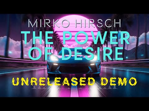 Mirko Hirsch - The Power of Desire (Original Unreleased Demo)