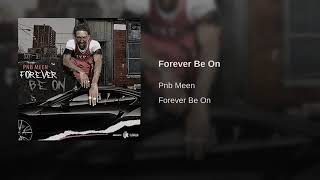 PnB Meen - Forever be on