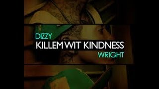 Dizzy Wright - Killem Wit Kindness (Prod. by AF $upreme) with Lyrics!