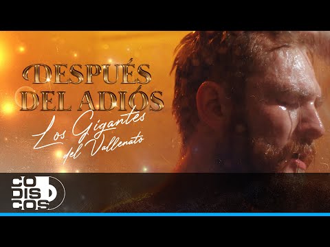 Después Del Adiós, Los Gigantes Del Vallenato - Vídeo