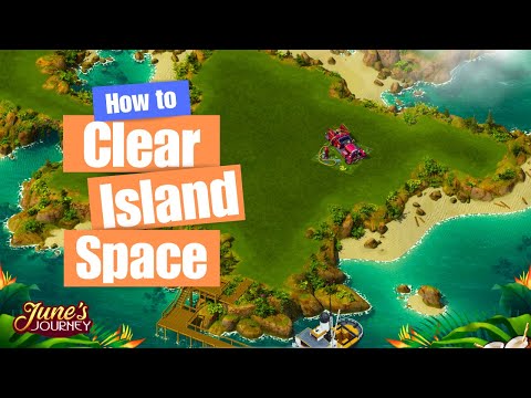 Clear Island Space without changing your flower count! June’s Journey SOS series