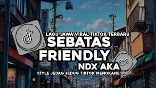 Download lagu DJ SEBATAS FRIENDLY NDX AKA || VIRAL TIKTOK STYLE DEYEKA PANGKY mp3 Download lagu DJ SEBATAS FRIENDLY NDX AKA || VIRAL TIKTOK STYLE DEYEKA PANGKY mp3