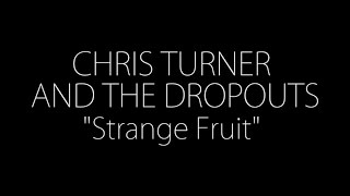 Chris Turner & the DropOuts - Strange Fruit
