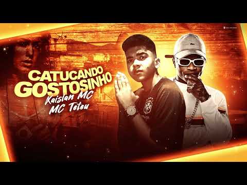 KAISLAN MC FEAT. MC TETEU - CATUCANDO GOSTOSINHO - (KAISLAN NO BEAT)