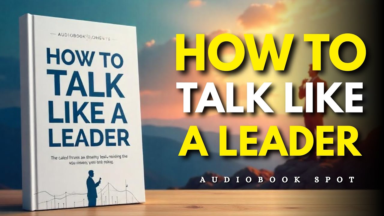 How to Talk Like A Leader | Audiobook
