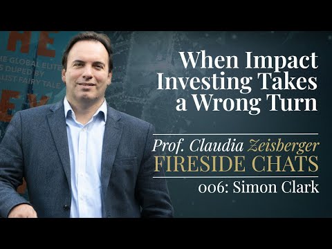 When Impact Investing Takes A Wrong Turn | Simon Clark | Fireside Chat