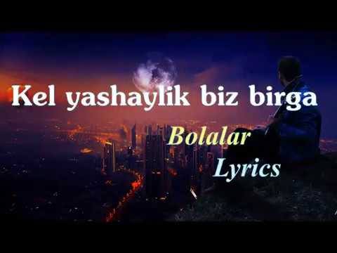 Bolalar-Kel yashaylik biz birga [ Lyrics/Текст песни ]