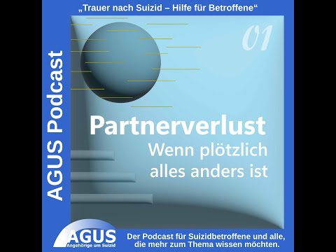 Podcast „Trauer nach Suizid – Hilfe für Betroffene " Folge 01: Partnerverlust