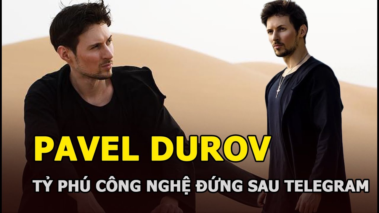 Pavel Durov:  Tỷ phú công nghệ điển trai đứng sau Telegram