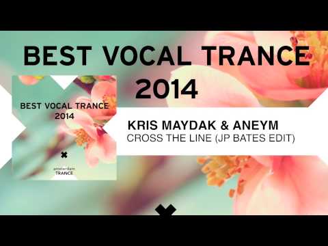 Kris Maydak & Aneym - Cross The Line (JP Bates Edit) Best Vocal Trance 2014