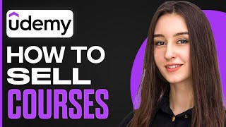 How To Sell Courses On Udemy (2024 Full Guide)