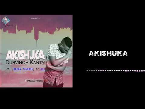 Durvinoh Kantai - Akishuka (Officiel Audio) sms (SKIZA 7756876) to 811
