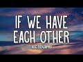 Alec Benjamin - If We Have Each Other (Lyrics)  [1 Hour Version]