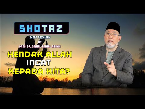 SHOTAZ:  HENDAK ALLAH INGAT KEPADA KITA? | Dato' Dr. Danial Zainal Abidin