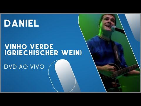 Daniel - Vinho Verde (Griechischer Wein) (DVD Ao Vivo)