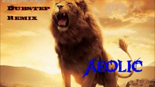 Aeolic - Narnia Dubstep Remix