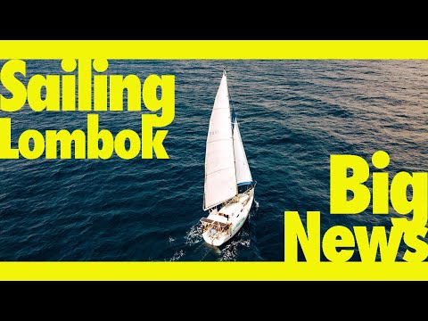 Sailing Lombok & BIG NEWS! (Learning By Doing Ep134)