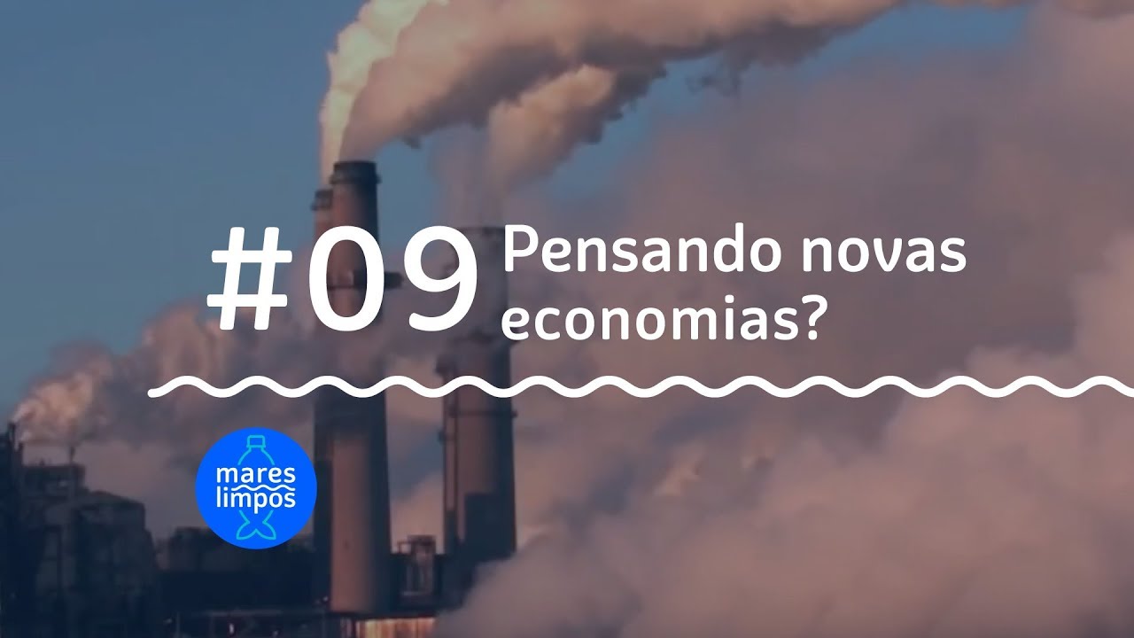 Pensando Novas Economias | MARES LIMPOS #9