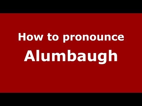 How to Pronounce Alumbaugh - PronounceNames.com