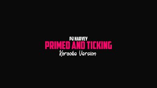 PJ Harvey - Primed and Ticking  (Karaoke Version)