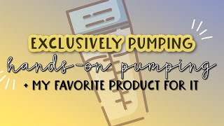 Exclusively Pumping // Why Hands-On Pumping is So Important + How it Increases Your Milk Supply