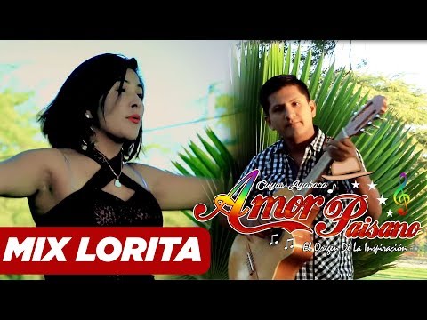 Amor Paisano -  Mix Lorita [Videoclip Oficial]