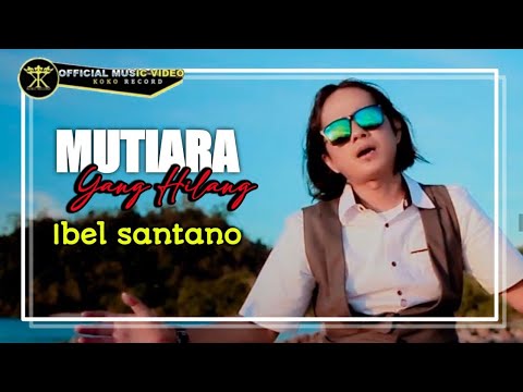 ibel Santano • Mutiara Yang Hilang • Slow Rock ( Official Music Video )