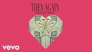 Roscoe Dash - Then Again