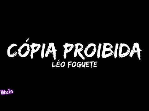 Léo Foguete - Cópia Proibida (Letra/Legendado)