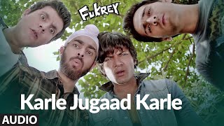 Karle Jugaad Karle Full Audio Song | Fukrey | Pulkit Samrat, Manjot Singh, Ali Fazal, Varun Sharma - Download this Video in MP3, M4A, WEBM, MP4, 3GP