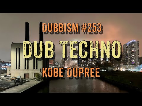 DUB TECHNO || DUBBISM №253 - Kobe Dupree