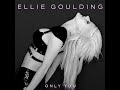 Ellie Goulding - Only You (Audio)