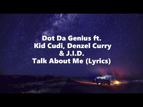Dot Da Genius ft. Kid Cudi, Denzel Curry & JID - Talk About Me (Lyrics)