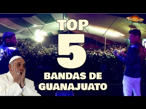 TOP 5 -    LAS MEJORES BANDAS DE GUANAJUATO DEL 2016 (contrataciones de bandas)