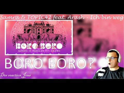 Reaktion auf Samra & TOPIC42 feat. Arash - Ich bin weg (Boro Boro)