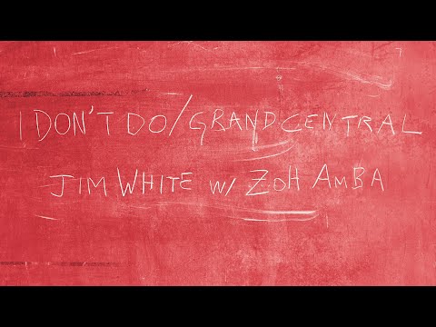 Jim White "I Don't Do / Grand Central" (feat. Zoh Amba) (Official Music Video)
