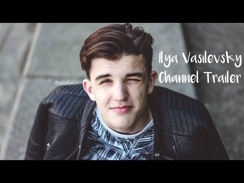 ILYA VASILEVSKY | CHANNEL TRAILER