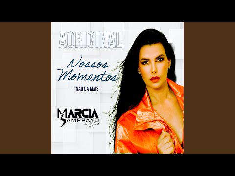 Nossos Momentos (Não Dá Mais) a Original