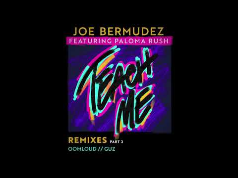 Joe Bermudez ft Paloma Rush - Teach Me (Guz Remix)