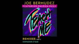 Joe Bermudez ft Paloma Rush - Teach Me (Guz Remix)