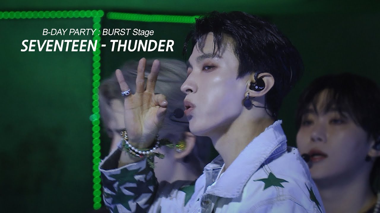 SEVENTEEN (세븐틴) - THUNDER @10TH ANNIVERSARY B-DAY PARTY : BURST Stage 잠수교
