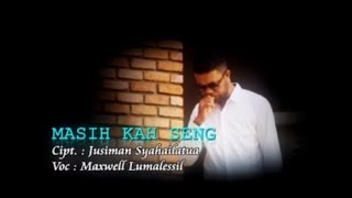 Download lagu Maxwell Lumalessil - Masih Ka Seng mp3 Download lagu Maxwell Lumalessil - Masih Ka Seng mp3