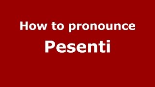 How to pronounce Pesenti