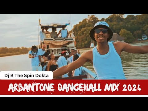 Dj B TheSpinDokta Best ArbantoneDancehall Mix 2024 -Ybw,LilMaina,GodyTennor,TipsyGee,Maandy,Tiktoker
