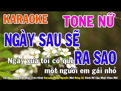Ngày Sau Sẽ Ra Sao Karaoke Tone Nữ Nhạc Sống - Phối Mới Dễ Hát - Nhật Nguyễn